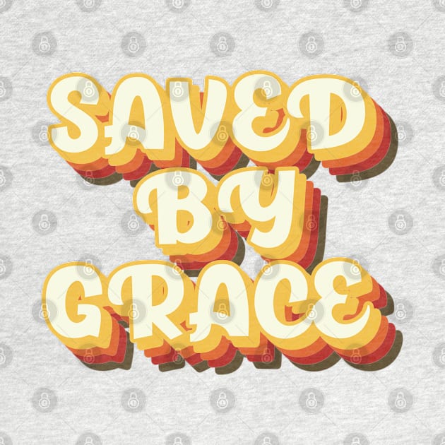 Saved By Grace Retro - Christian Quotes by ChristianShirtsStudios